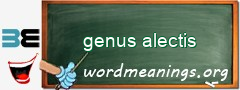 WordMeaning blackboard for genus alectis